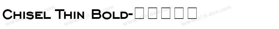 Chisel Thin Bold字体转换